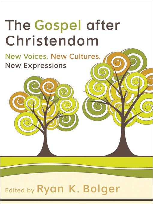 Title details for The Gospel after Christendom by Ryan K. Bolger - Available